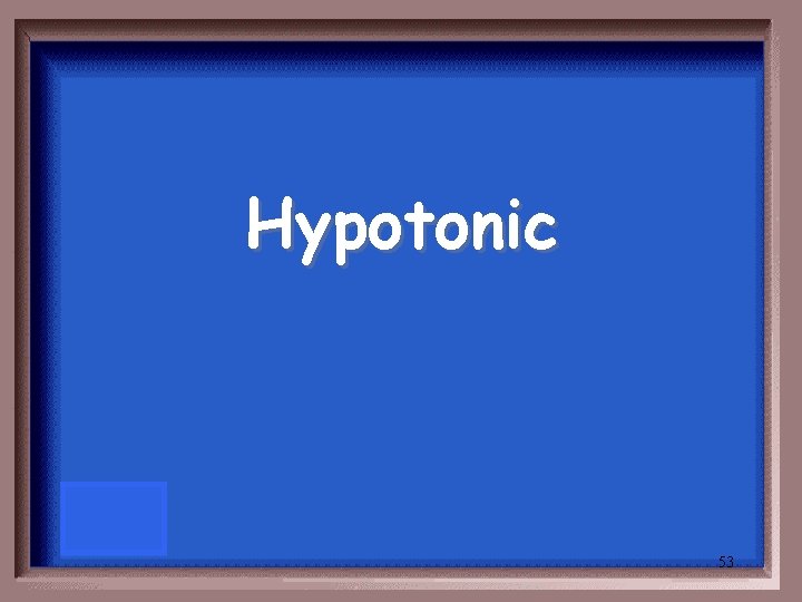 Hypotonic 53 