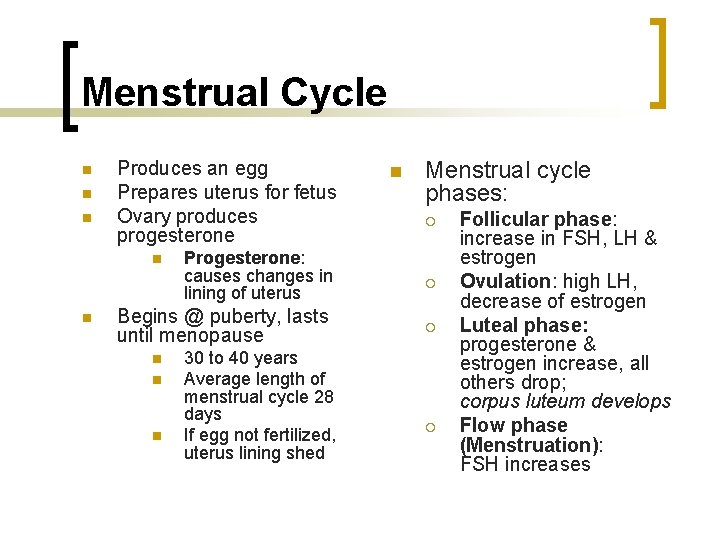 Menstrual Cycle n n n Produces an egg Prepares uterus for fetus Ovary produces