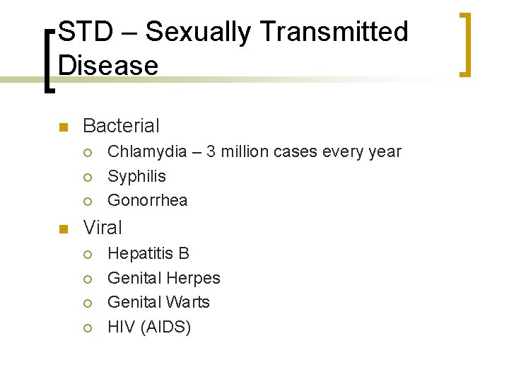 STD – Sexually Transmitted Disease n Bacterial ¡ ¡ ¡ n Chlamydia – 3