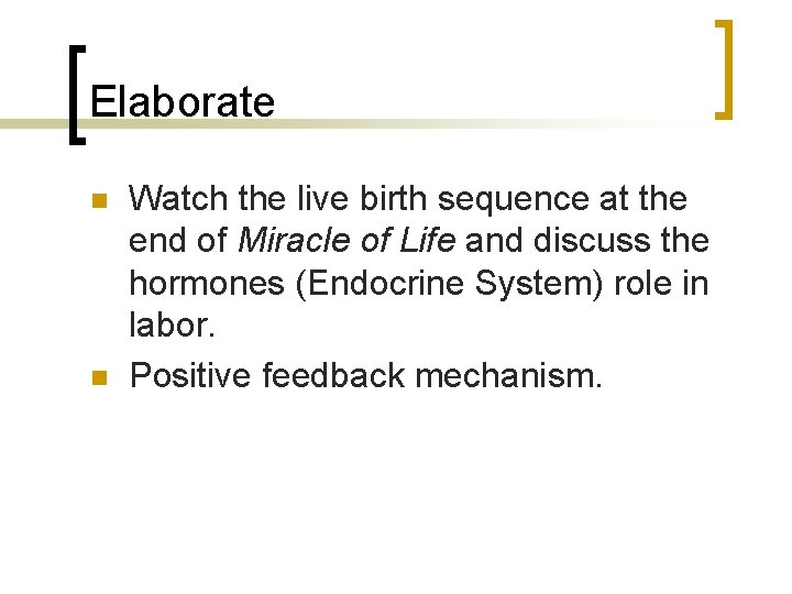 Elaborate n n Watch the live birth sequence at the end of Miracle of