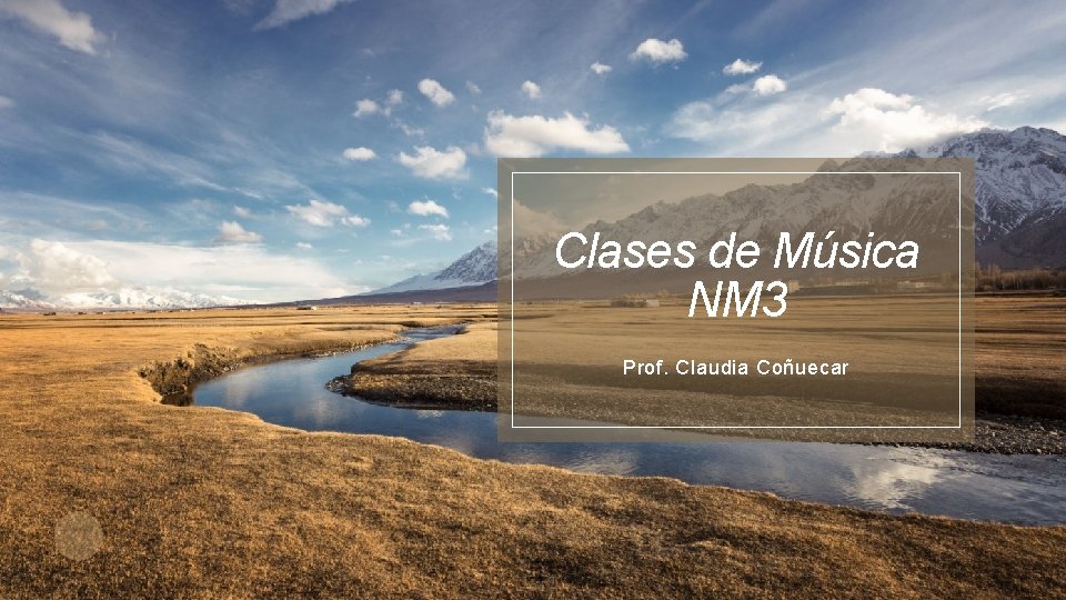 Clases de Música NM 3 Prof. Claudia Coñuecar 