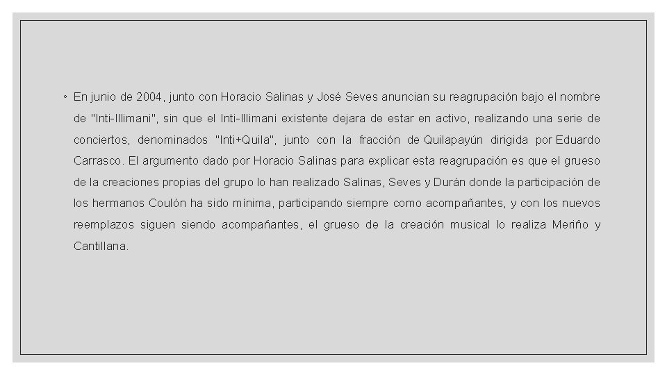 ◦ En junio de 2004, junto con Horacio Salinas y José Seves anuncian su
