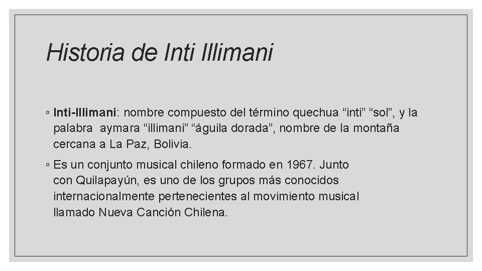 Historia de Inti Illimani ◦ Inti-Illimani: nombre compuesto del término quechua “inti” “sol”, y