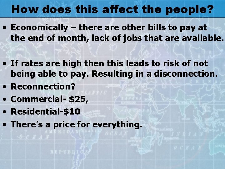 How does this affect the people? • Economically – there are other bills to