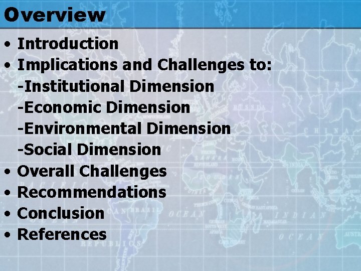 Overview • Introduction • Implications and Challenges to: -Institutional Dimension -Economic Dimension -Environmental Dimension