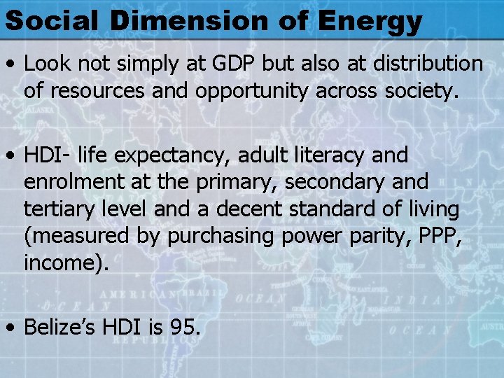 Social Dimension of Energy • Look not simply at GDP but also at distribution