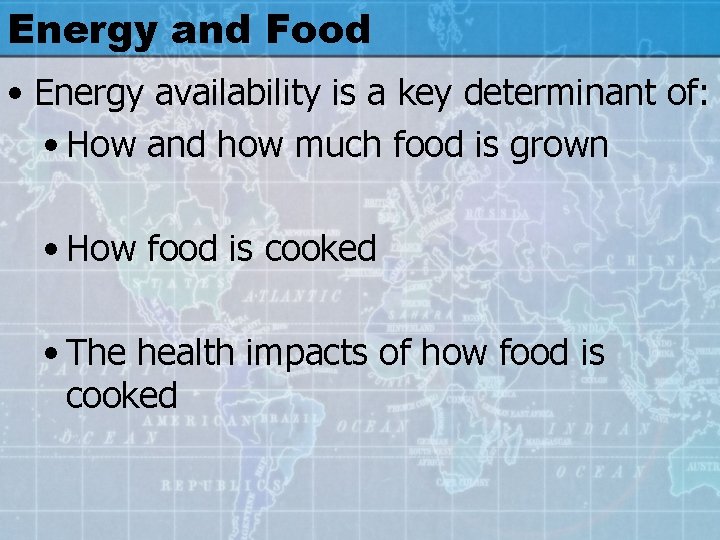 Energy and Food • Energy availability is a key determinant of: • How and