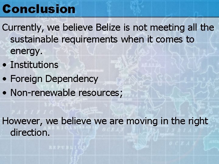 Conclusion Currently, we believe Belize is not meeting all the sustainable requirements when it