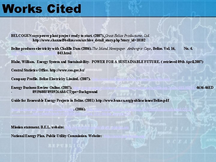 Works Cited BELCOGEN says power plant project ready to start. (2007). Great Belize Productions,