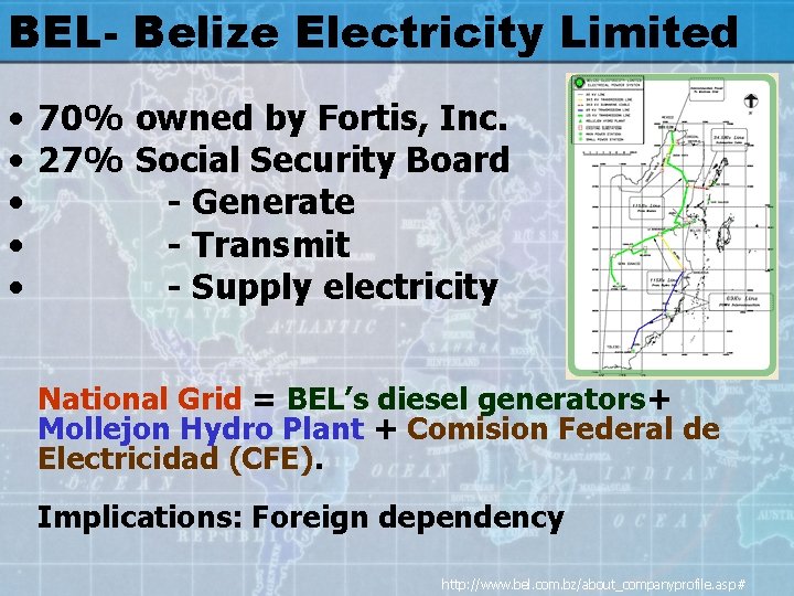 BEL- Belize Electricity Limited • 70% owned by Fortis, Inc. • 27% Social Security