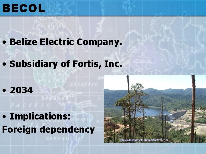 BECOL • Belize Electric Company. • Subsidiary of Fortis, Inc. • 2034 • Implications: