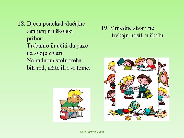 18. Djeca ponekad slučajno zamjenjuju školski pribor. Trebamo ih učiti da paze na svoje