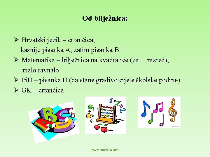 Od bilježnica: Ø Hrvatski jezik – crtančica, kasnije pisanka A, zatim pisanka B Ø
