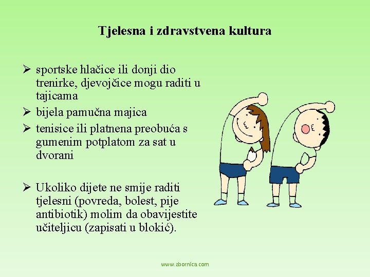 Tjelesna i zdravstvena kultura Ø sportske hlačice ili donji dio trenirke, djevojčice mogu raditi