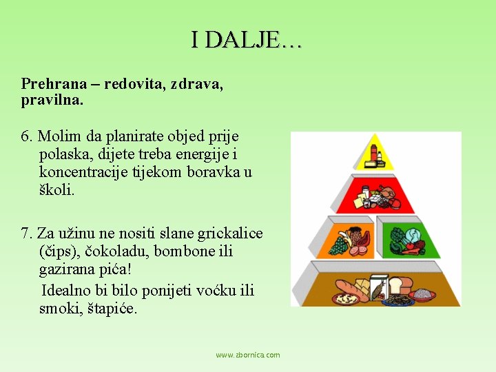 I DALJE… Prehrana – redovita, zdrava, pravilna. 6. Molim da planirate objed prije polaska,
