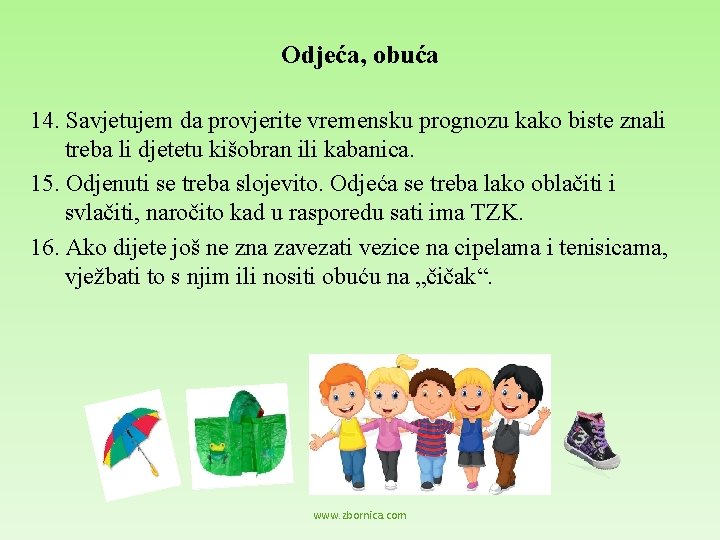 Odjeća, obuća 14. Savjetujem da provjerite vremensku prognozu kako biste znali treba li djetetu
