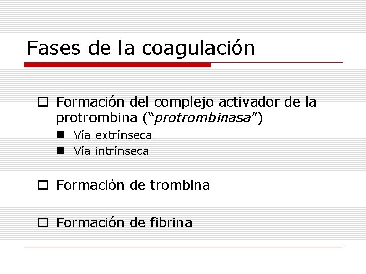 Fases de la coagulación o Formación del complejo activador de la protrombina (“protrombinasa”) n