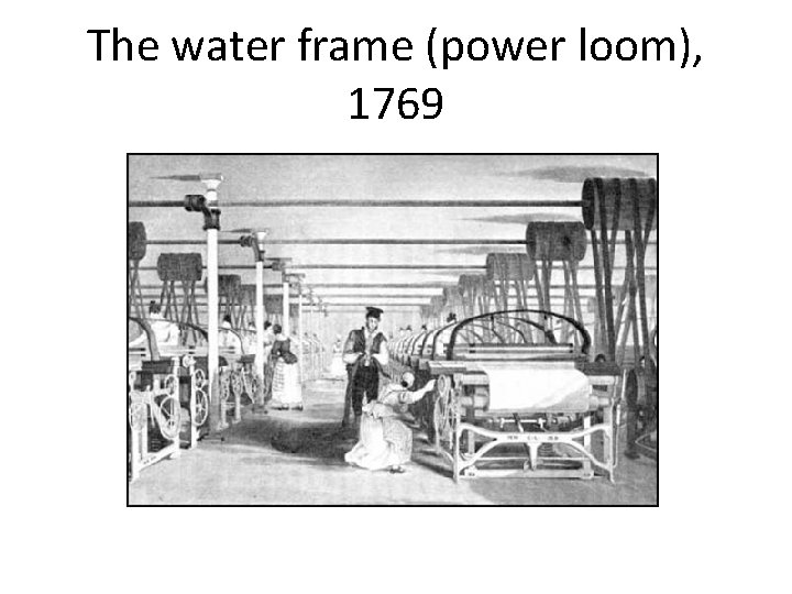 The water frame (power loom), 1769 