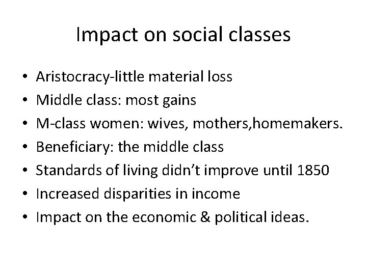 Impact on social classes • • Aristocracy-little material loss Middle class: most gains M-class