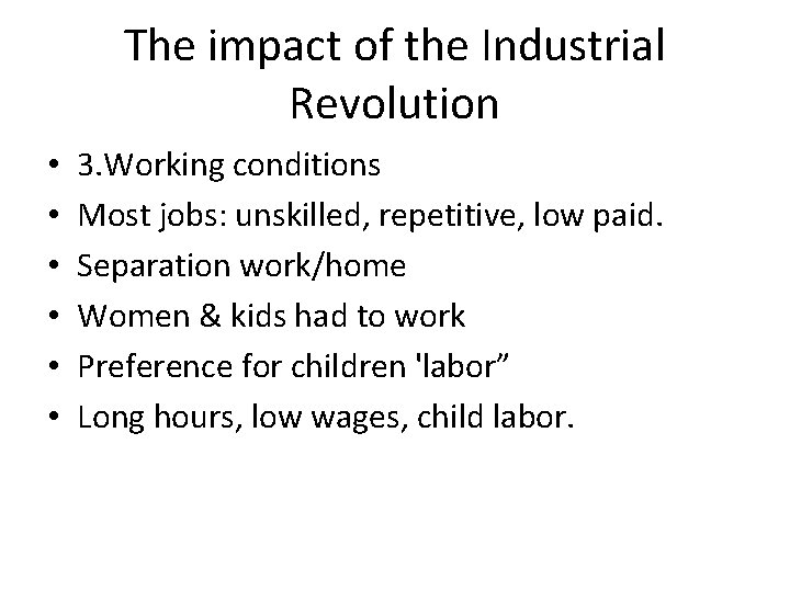 The impact of the Industrial Revolution • • • 3. Working conditions Most jobs: