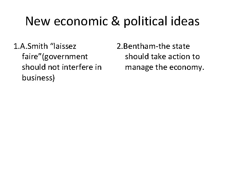 New economic & political ideas 1. A. Smith “laissez faire”(government should not interfere in