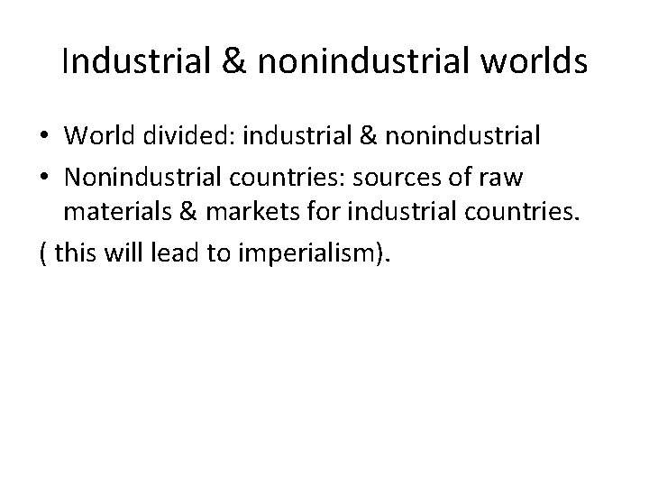 Industrial & nonindustrial worlds • World divided: industrial & nonindustrial • Nonindustrial countries: sources