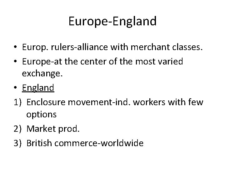 Europe-England • Europ. rulers-alliance with merchant classes. • Europe-at the center of the most