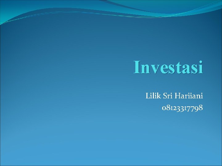 Investasi Lilik Sri Hariiani 08123317798 