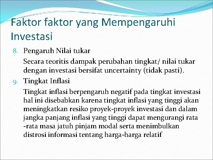 Faktor faktor yang Mempengaruhi Investasi 8. Pengaruh Nilai tukar Secara teoritis dampak perubahan tingkat/