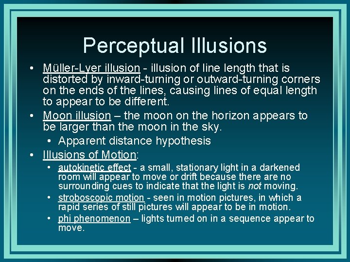 Perceptual Illusions • Müller-Lyer illusion - illusion of line length that is distorted by