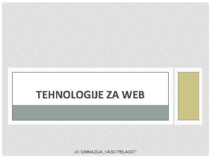 TEHNOLOGIJE ZA WEB JU GIMNAZIJA „VASO PELAGIĆ” 