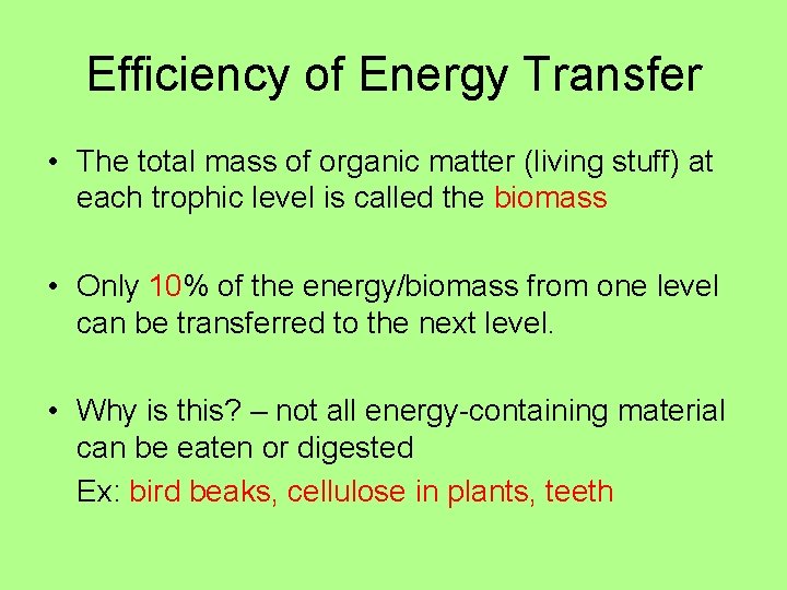 Efficiency of Energy Transfer • The total mass of organic matter (living stuff) at