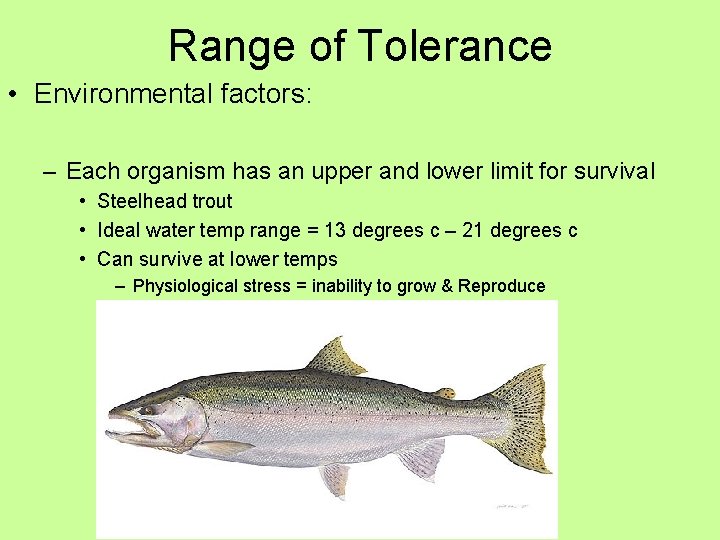 Range of Tolerance • Environmental factors: – Each organism has an upper and lower