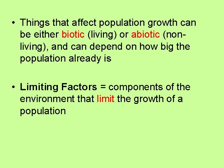  • Things that affect population growth can be either biotic (living) or abiotic