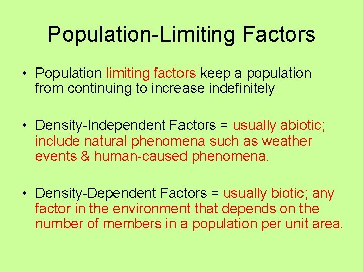 Population-Limiting Factors • Population limiting factors keep a population from continuing to increase indefinitely