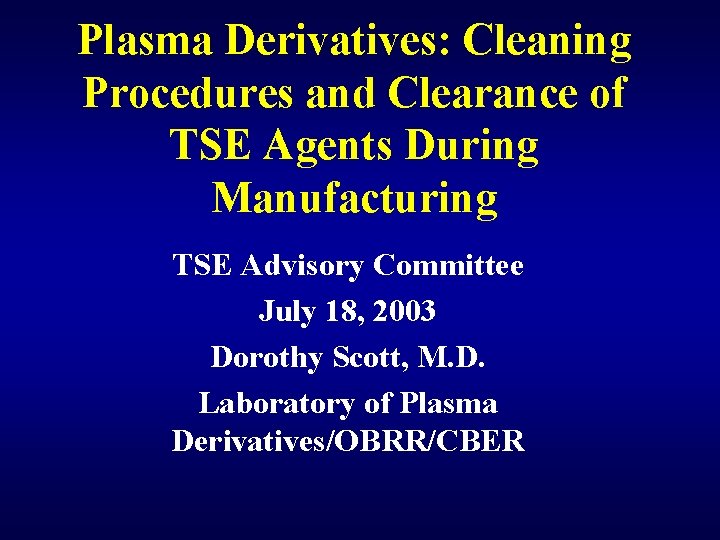 Plasma Derivatives: Cleaning Procedures and Clearance of TSE Agents During Manufacturing TSE Advisory Committee