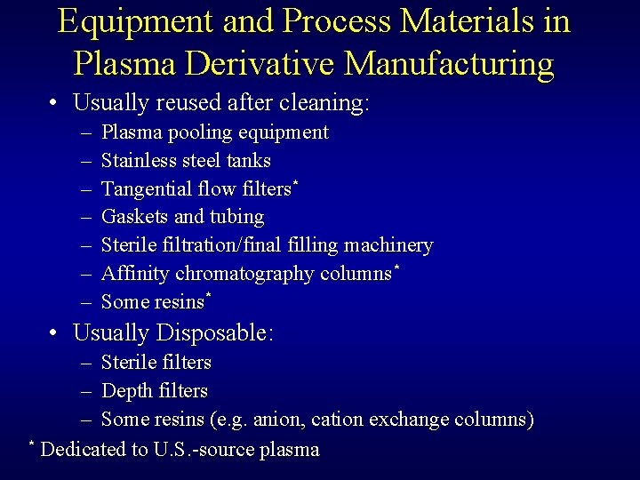 Equipment and Process Materials in Plasma Derivative Manufacturing • Usually reused after cleaning: –