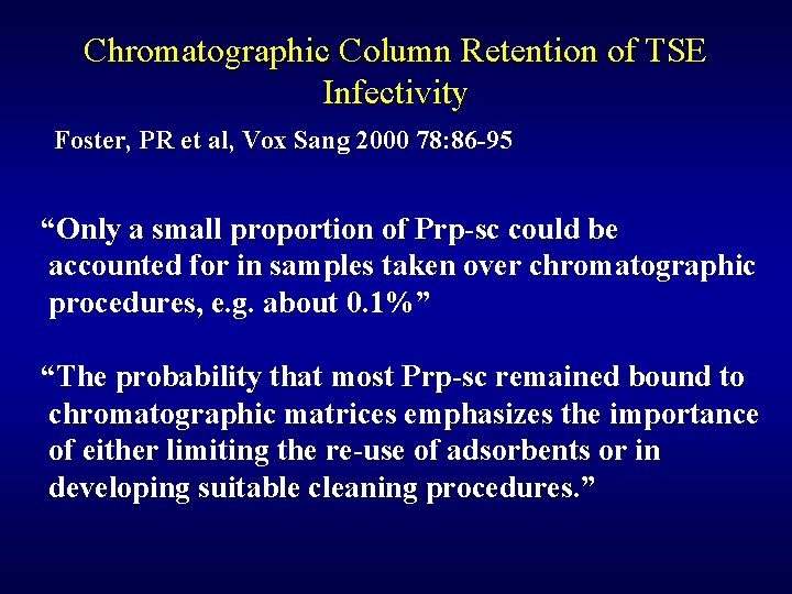 Chromatographic Column Retention of TSE Infectivity Foster, PR et al, Vox Sang 2000 78: