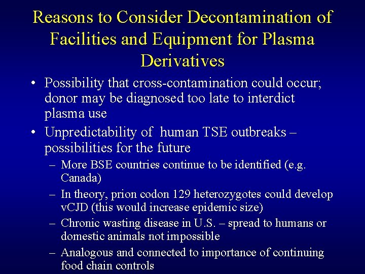 Reasons to Consider Decontamination of Facilities and Equipment for Plasma Derivatives • Possibility that