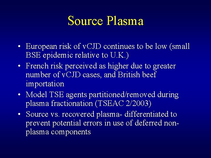 Source Plasma • European risk of v. CJD continues to be low (small BSE