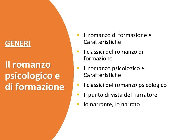 GENERI Il romanzo psicologico e di formazione § Il romanzo di formazione • Caratteristiche