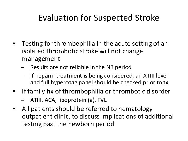 Evaluation for Suspected Stroke • Testing for thrombophilia in the acute setting of an