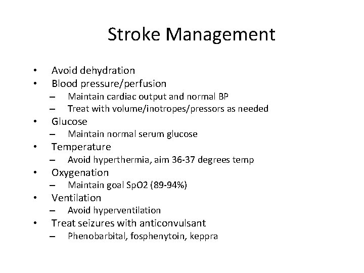 Stroke Management • • Avoid dehydration Blood pressure/perfusion – – • Glucose – •