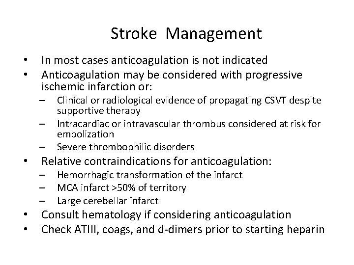 Stroke Management • • In most cases anticoagulation is not indicated Anticoagulation may be