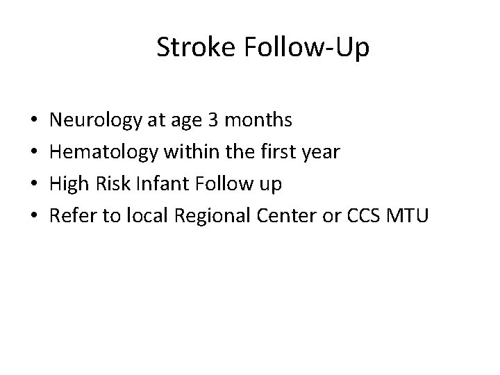 Stroke Follow-Up • • Neurology at age 3 months Hematology within the first year