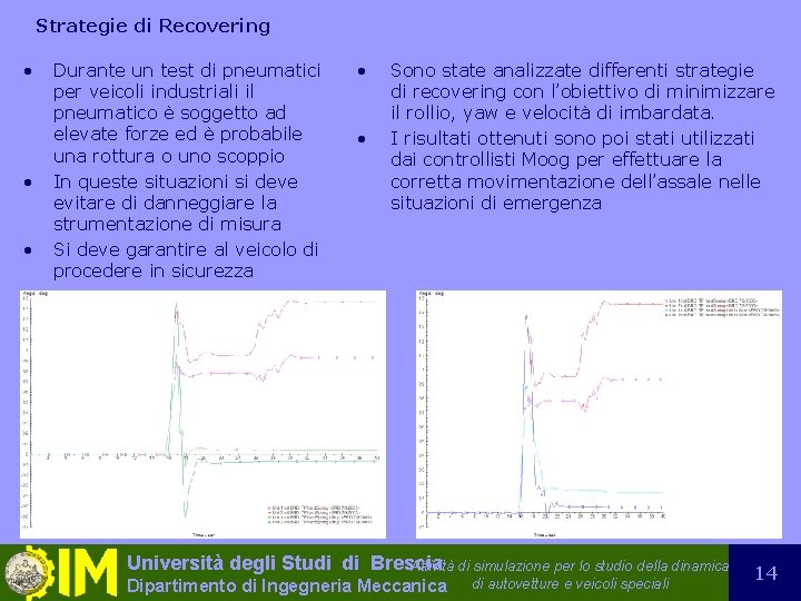 Strategie di Recovering • • • Durante un test di pneumatici per veicoli industriali