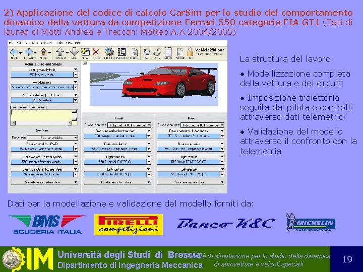 2) Applicazione del codice di calcolo Car. Sim per lo studio del comportamento dinamico