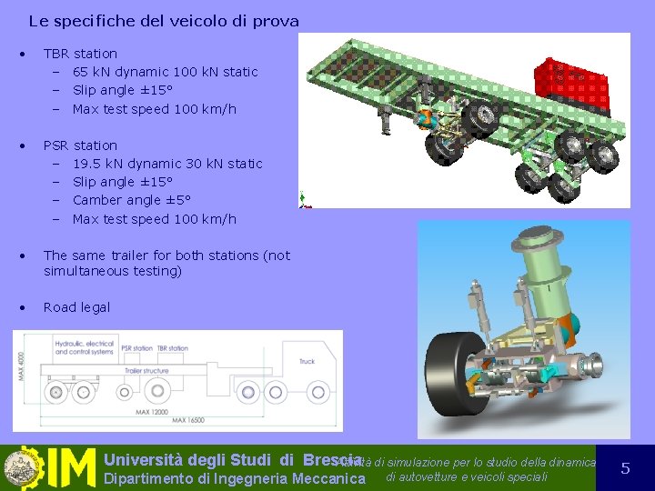 Le specifiche del veicolo di prova • TBR station – 65 k. N dynamic