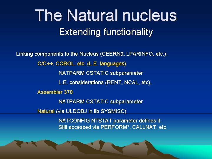 The Natural nucleus Extending functionality Linking components to the Nucleus (CEERN 0, LPARINFO, etc.