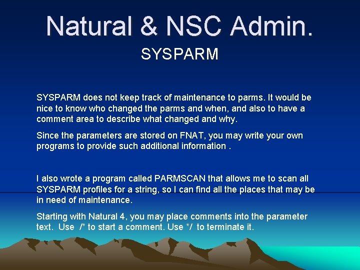 Natural & NSC Admin. SYSPARM does not keep track of maintenance to parms. It